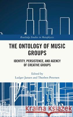 The Ontology of Music Groups: Identity, Persistence, and Agency of Creative Groups