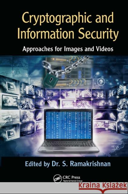 Cryptographic and Information Security Approaches for Images and Videos: Approaches for Images and Videos