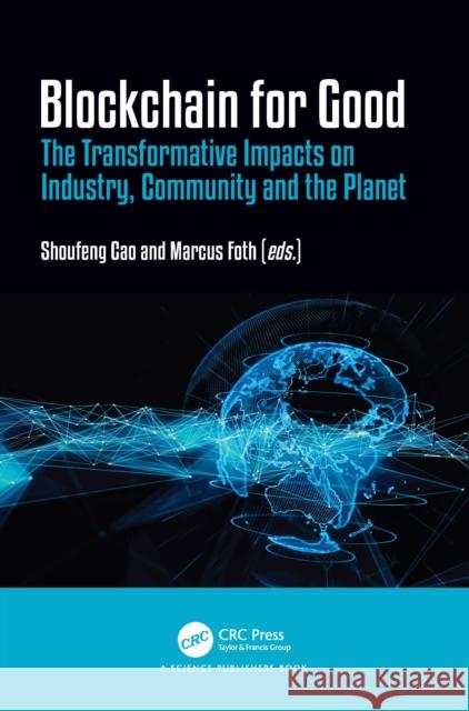 Blockchain for Good: The Transformative Impacts on Industry, Community and the Planet