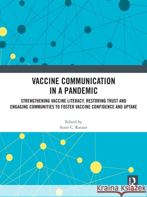 Vaccine Communication in a Pandemic: Strengthening Vaccine Literacy, Restoring Trust and Engaging Communities to Foster Vaccine Confidence and Uptake