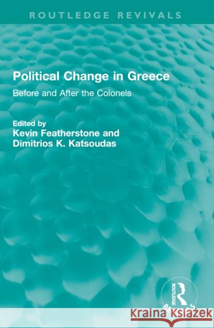 Political Change in Greece: Before and After the Colonels