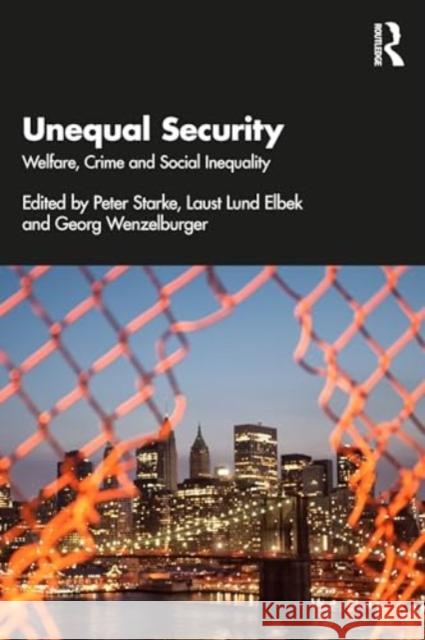 Unequal Security: Welfare, Crime and Social Inequality