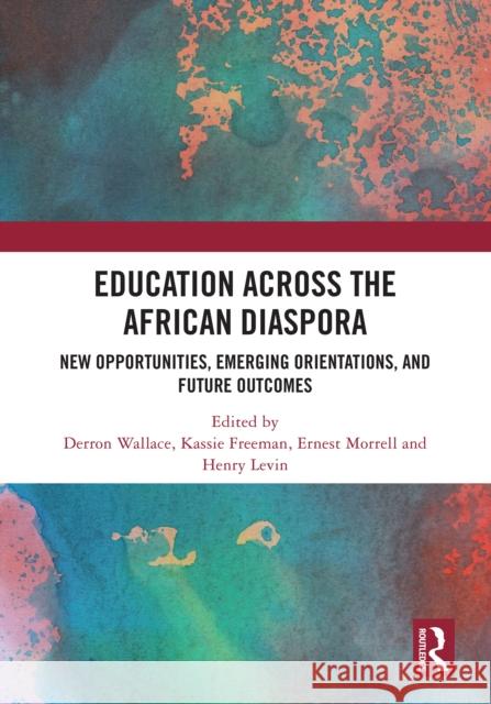 Education Across the African Diaspora: New Opportunities, Emerging Orientations, and Future Outcomes