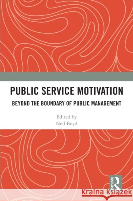 Public Service Motivation: Beyond the Boundary of Public Management