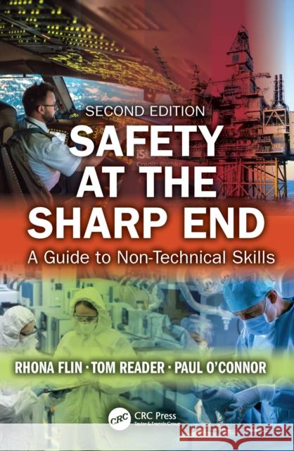 Safety at the Sharp End: A Guide to Non-Technical Skills, Second Edition: A Guide to Non-Technical Skills, Second Edition
