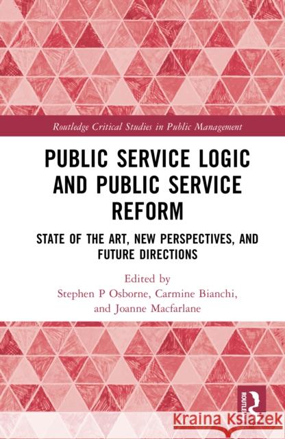 Public Service Logic and Public Service Reform: State of the Art, New Perspectives, and Future Directions