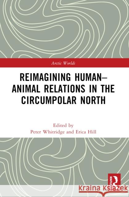 Reimagining Human-Animal Relations in the Circumpolar North