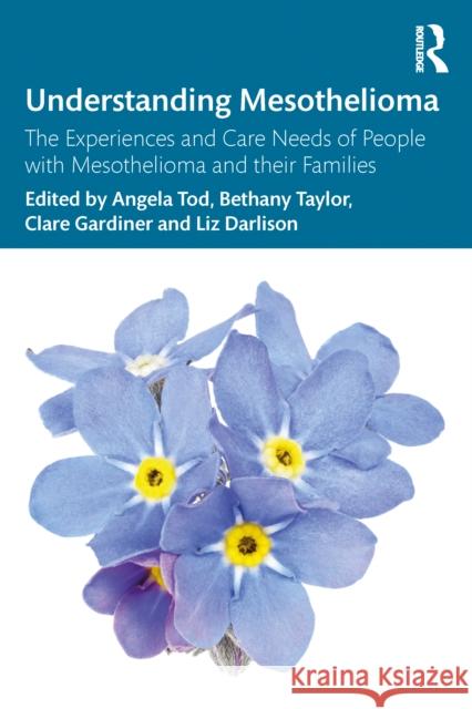 Understanding Mesothelioma: The Experiences and Care Needs of People with Mesothelioma and Their Families