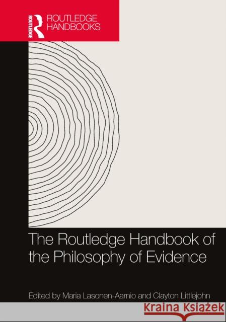 The Routledge Handbook of the Philosophy of Evidence