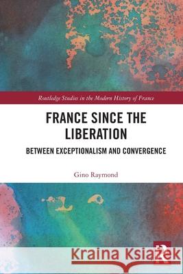 France Since the Liberation: Between Exceptionalism and Convergence