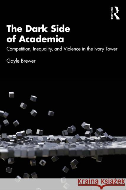 The Dark Side of Academia: Competition, Inequality, and Violence in the Ivory Tower