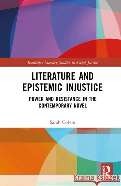 Literature and Epistemic Injustice: Power and Resistance in the Contemporary Novel