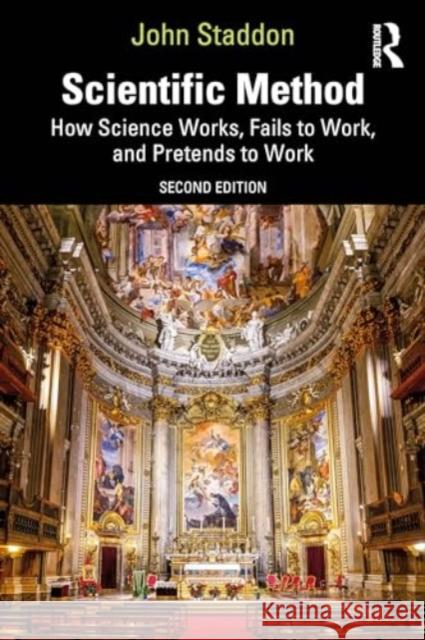 Scientific Method: How Science Works, Fails to Work, and Pretends to Work