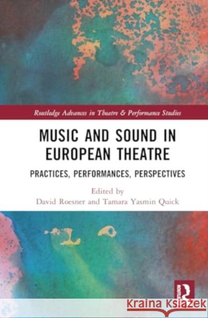 Music and Sound in European Theatre: Practices, Performances, Perspectives