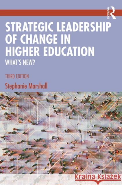 Strategic Leadership of Change in Higher Education: What's New?