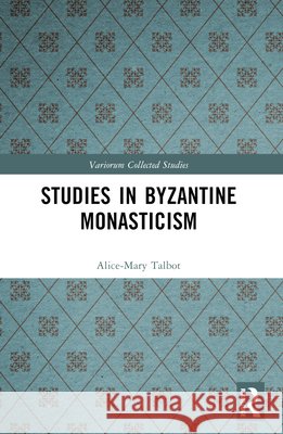 Studies in Byzantine Monasticism