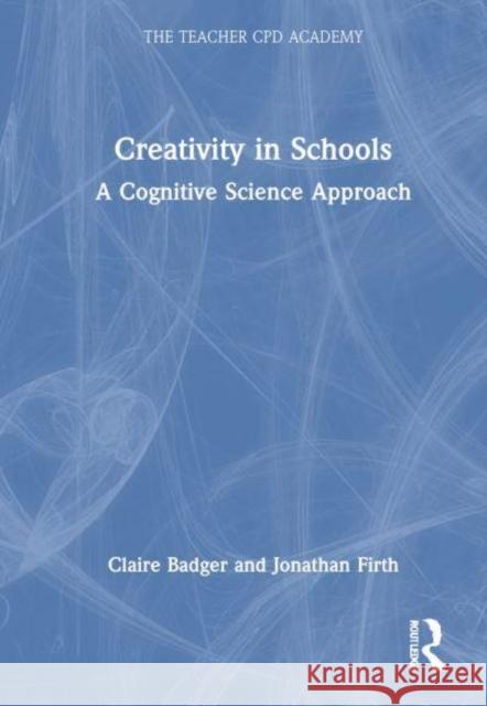 Creativity in Schools: A Cognitive Science Approach