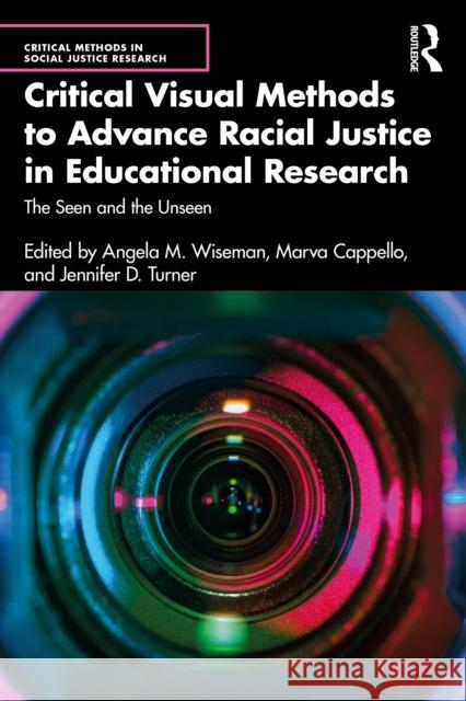 Critical Visual Methods to Advance Racial Justice in Educational Research: The Seen and the Unseen