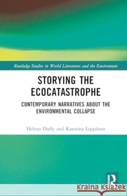 Storying the Ecocatastrophe: Contemporary Narratives about the Environmental Collapse