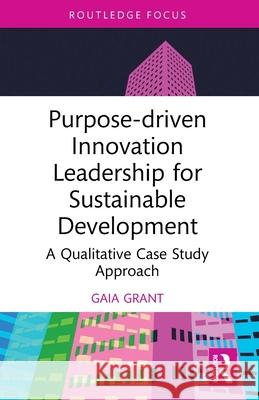 Purpose-driven Innovation Leadership for Sustainable Development: A Qualitative Case Study Approach
