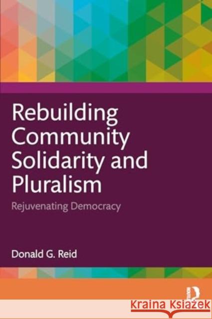 Rebuilding Community Solidarity and Pluralism: Rejuvenating Democracy