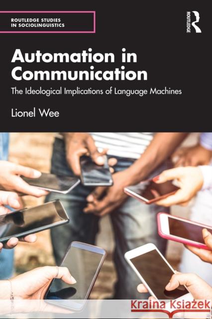 Automation in Communication: The Ideological Implications of Language Machines