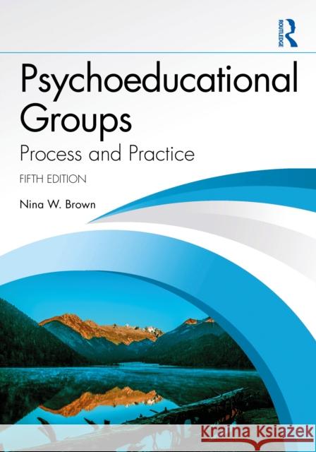 Psychoeducational Groups: Process and Practice