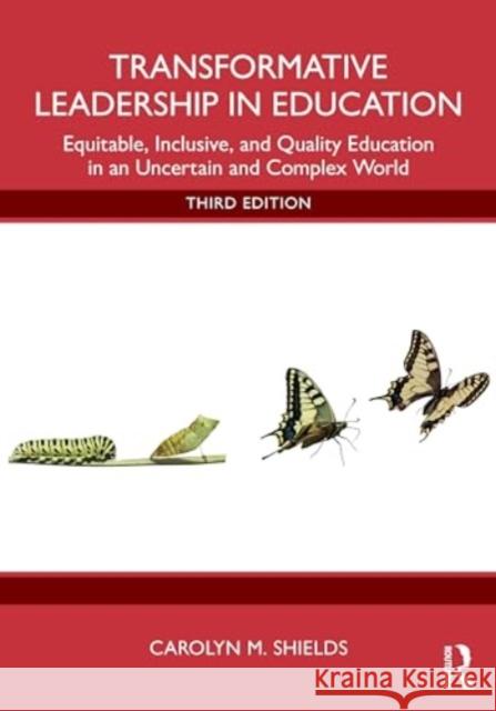 Transformative Leadership in Education: Equitable, Inclusive, and Quality Education in an Uncertain and Complex World