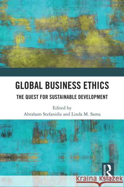 Global Business Ethics: The Quest for Sustainable Development
