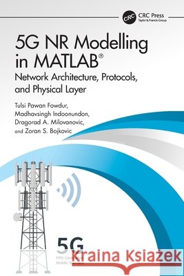 5G NR Modelling in MATLAB: Network Architecture, Protocols, and Physical Layer