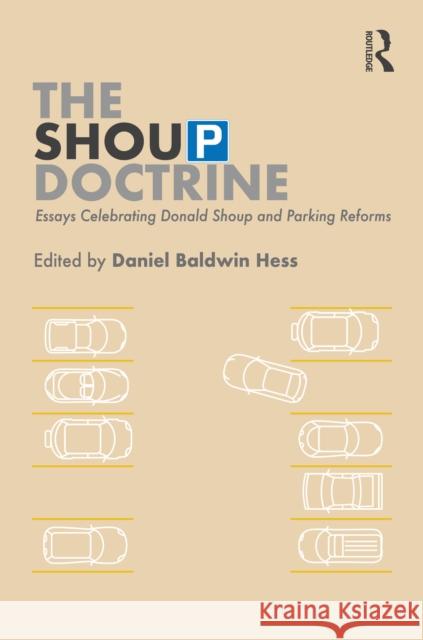 The Shoup Doctrine: Essays Celebrating Donald Shoup and Parking Reforms