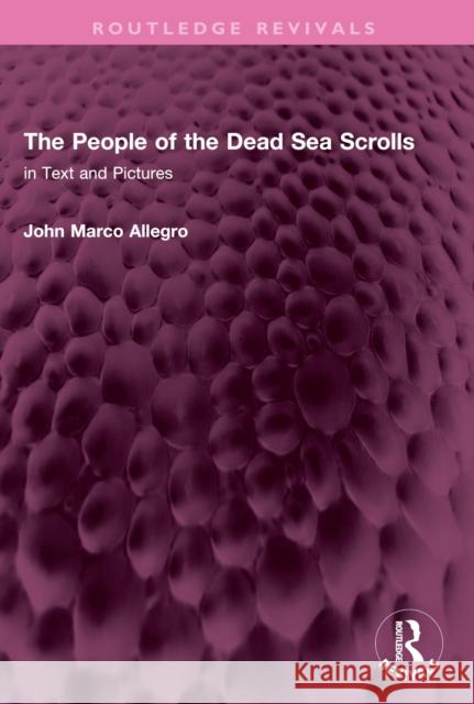 The People of the Dead Sea Scrolls: In Text and Pictures