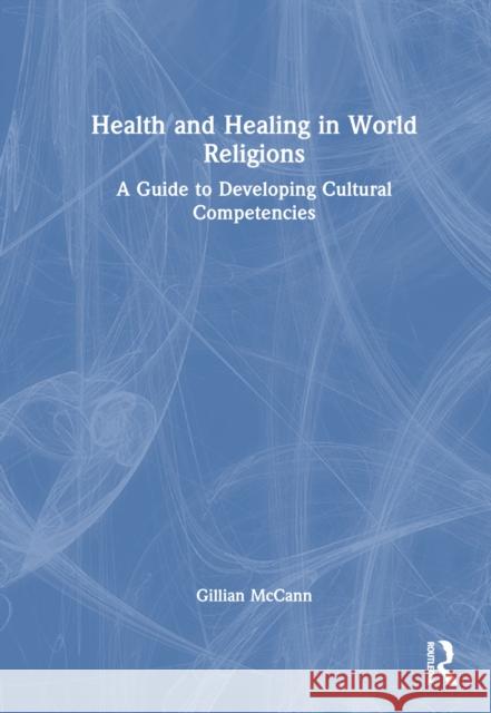 Health and Healing in World Religions: A Guide to Developing Cultural Competencies