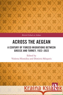 Across the Aegean: A Century of Forced Migrations Between Greece and Turkey, 1922-2022