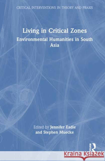 Living in Critical Zones: Environmental Humanities in South Asia