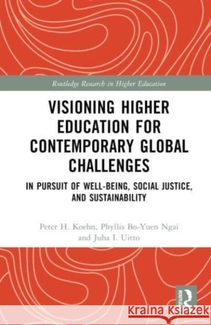 Visioning Higher Education for Contemporary Global Challenges: In Pursuit of Well-Being, Social Justice, and Sustainability