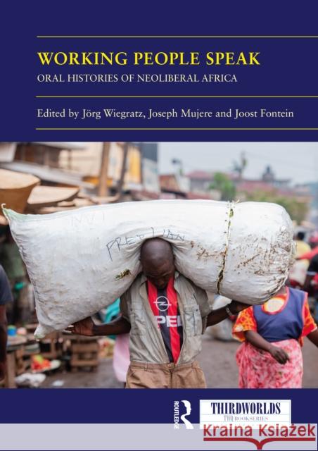 Working People Speak: Oral Histories of Neoliberal Africa