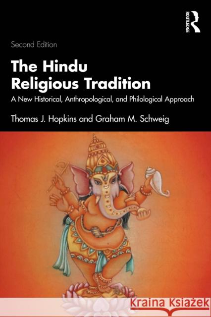The Hindu Religious Tradition: A New Historical, Anthropological, and Philological Approach