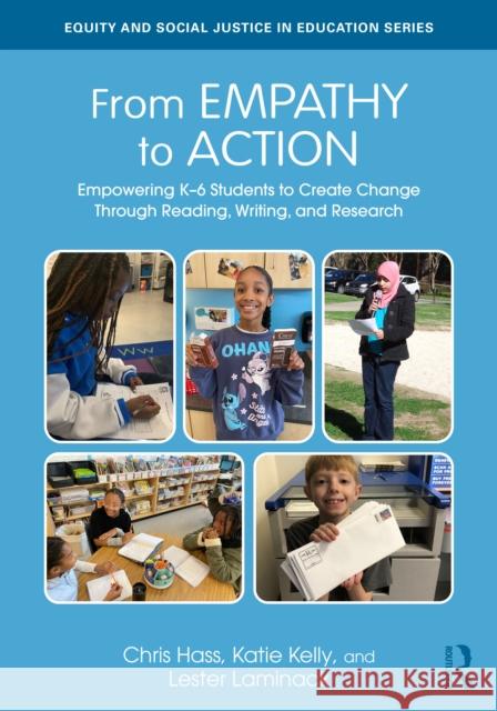 From Empathy to Action: Empowering K–6 Students to Create Change Through Reading, Writing, and Research