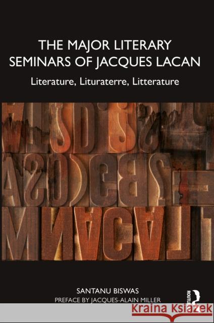 The Major Literary Seminars of Jacques Lacan: Literature, Lituraterre, Litterature