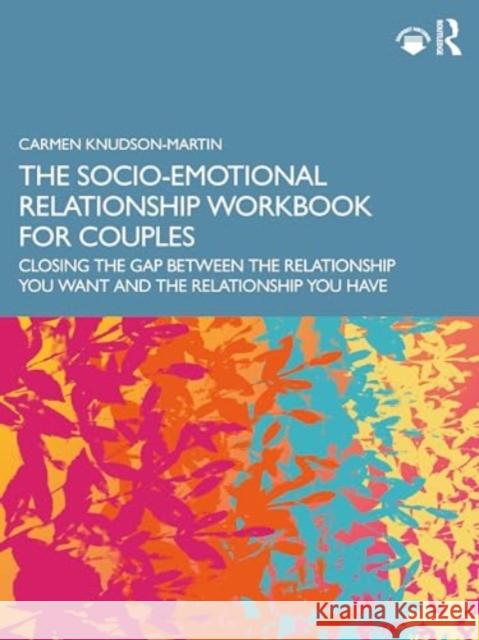 The Socio-Emotional Relationship Workbook for Couples: Closing the Gap Between the Relationship You Want and the Relationship You Have