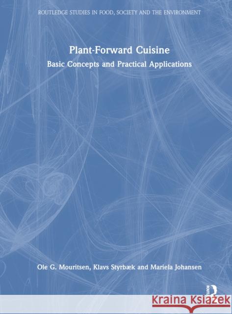 Plant-Forward Cuisine: Basic Concepts and Practical Applications