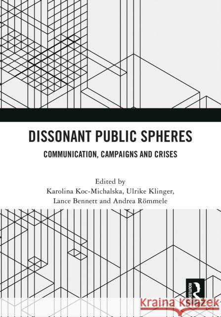 Dissonant Public Spheres: Communication, Campaigns and Crises