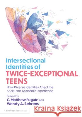 Intersectional Identities of Twice-Exceptional Teens: How Diverse Identities Affect the Social and Academic Experience