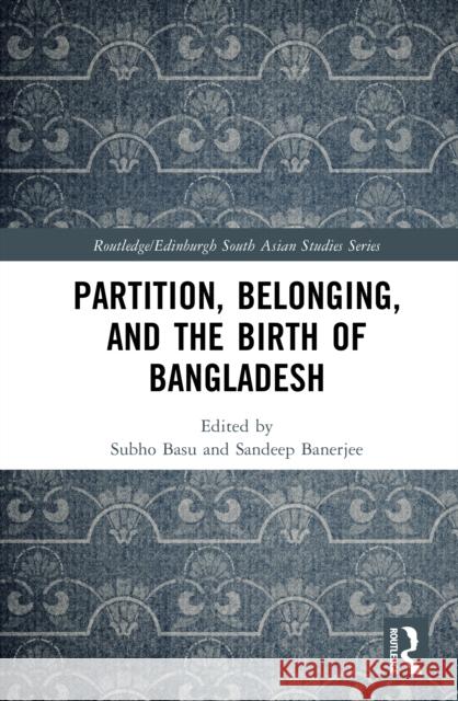 Partition, Belonging, and the Birth of Bangladesh