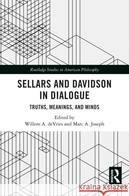 Sellars and Davidson in Dialogue: Truths, Meanings, and Minds