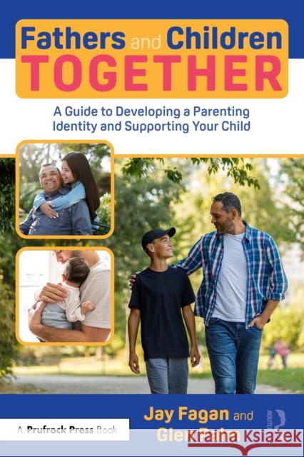 Fathers and Children Together: A Guide to Developing a Parenting Identity and Supporting Your Child