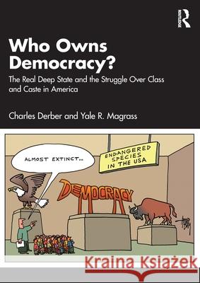 Who Owns Democracy?: The Real Deep State and the Struggle Over Class and Caste in America