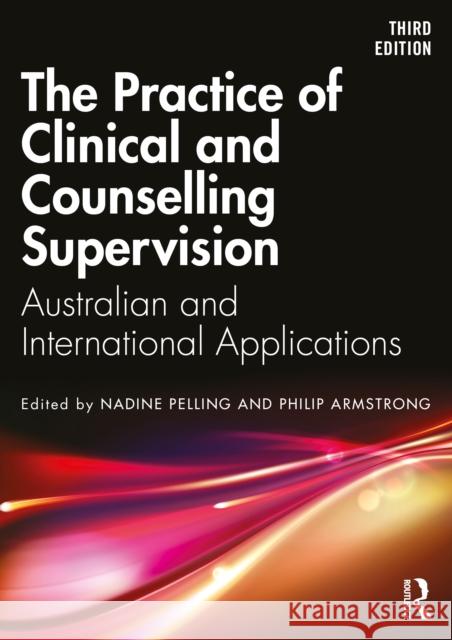 The Practice of Clinical & Counselling Supervision: Australian & International Applications