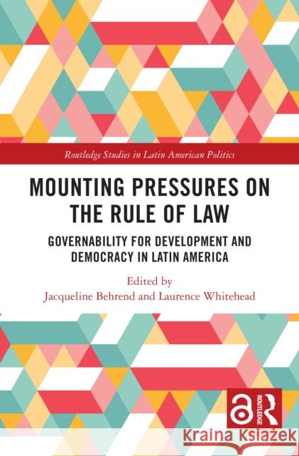 Mounting Pressures on the Rule of Law: Governability for Development and Democracy in Latin America